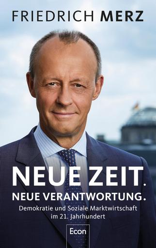 Neue Zeit. Neue Verantwortung. | Friedrich Merz | Artikelnummer: 978-3-4302104-4-7