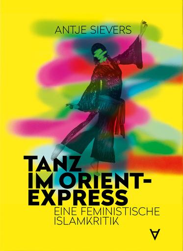 Tanz im Orient-Express | Eine feministische Islamkritik | Artikelnummer: 978-3-9819755-1-2-E