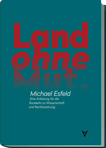 Land ohne Mut | Eine Anleitung für die Rückkehr zu Wissenschaft und Rechtsordnung | Artikelnummer: 978-3-9822771-6-5