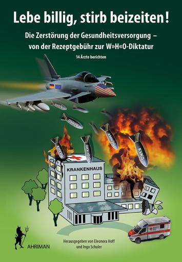 Lebe billig, stirb beizeiten! | Die Zerstörung der Gesundheitsversorgung – von der Rezeptgebühr zur W»H«O-Diktatur. 14 Ärzte berichten | Artikelnummer: 978-3-89484-850-7