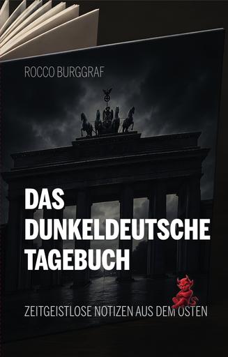 Das dunkeldeutsche Tagebuch | Zeitgeistlose Notizen aus dem Osten | Artikelnummer: 978-3-00-088732-1