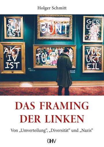 Das Framing der Recherche-Linken | Von „Umverteilung“, „Diversität“ und „Nazis“ | Artikelnummer: 978-3-87336-754-8