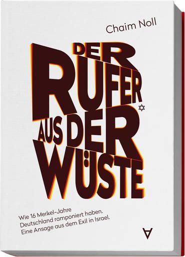 Der Rufer aus der Wüste | Wie 16 Merkel-Jahre Deutschland ramponiert haben. Eine Ansage aus dem Exil in Israel. | Artikelnummer: 978-3-9822771-1-0