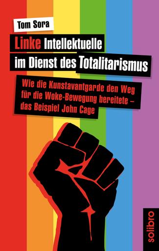 Linke Intellektuelle im Dienst des Totalitarismus | Wie die Kunstavantgarde den Weg für die Woke-Bewegung bereitete – das Beispiel John Cage | Artikelnummer: 978-3-96079-104-1