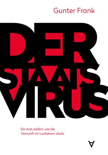 Der Staatsvirus | Ein Arzt erklärt, wie die Vernunft im Lockdown starb | Artikelnummer: 978-3-9822771-0-3-E