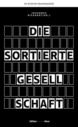 Die sortierte Gesellschaft | Zur Kritik der Identitätspolitik | Artikelnummer: 978-3-944610-45-0