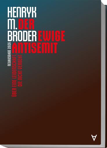 Der ewige Antisemit | Über eine Leidenschaft, die nicht vergeht | Artikelnummer: 978-3-911941-10-5