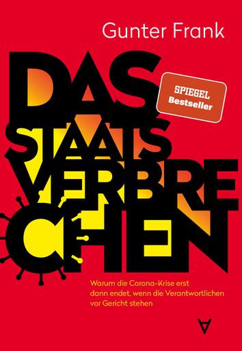 Das Staatsverbrechen | Warum die Corona-Krise erst dann endet, wenn die Verantwortlichen vor Gericht stehen | Artikelnummer: 978-3-9822771-5-8-E