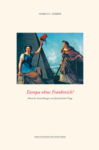 Europa ohne Frankreich? | Deutsche Anmerkungen zur französischen Frage | Artikelnummer: 978-3-9814942-6-6