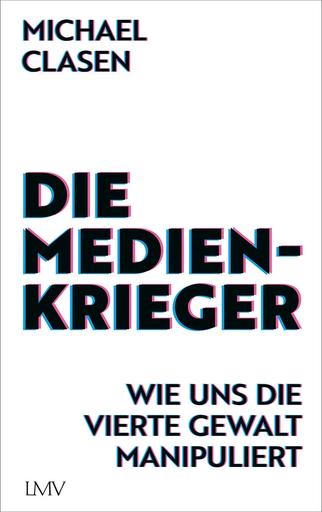 Die Medienkrieger | Wie uns die Vierte Gewalt manipuliert | Artikelnummer: 978-3-7844-3757-6
