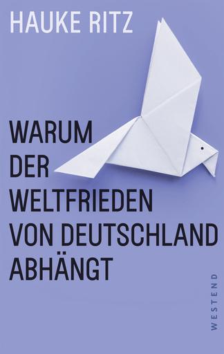 Warum der Weltfrieden von Deutschland abhängt |  | Artikelnummer: 978-3-86489-491-6