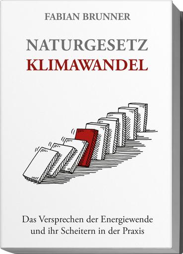 Naturgesetz Klimawandel | Das Versprechen der Energiewende und ihr Scheitern in der Praxis | Artikelnummer: 978-3-754920-99-2
