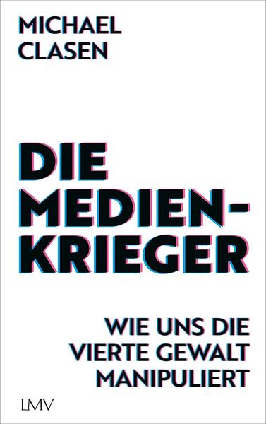 Beitragsbild Die Medienkrieger – Michael Clasen