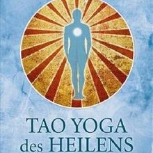 Chia, M: Tao Yoga des Heilens