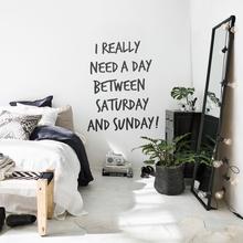 Need A Day Between Saturday & Sunday Wandsticker Spruch von Urban ART Berlin