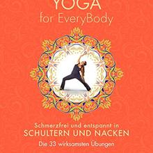 Schöps, I: Yoga for EveryBody - schmerzfrei und entspannt in Schultern und Nacken