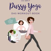 Coco Berlin: Pussy Yoga - Das Workout-Book