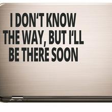 Laptop Sticker I DON'T KNOW THE WAY BUT I WILL BE THERE SOON von Urban ART Berlin