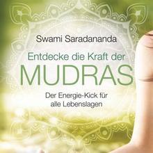 Saradananda, S: Entdecke die Kraft der Mudras