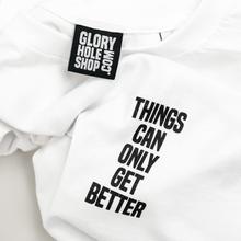 Things Can Only Get Better Tee von Glory Hole