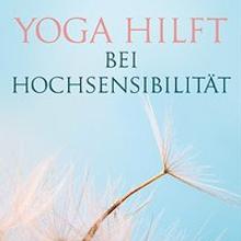 Horsch-Ihle, E: Yoga hilft bei Hochsensibilität
