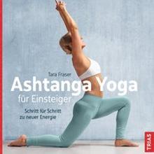 Fraser, T: Ashtanga Yoga für Einsteiger