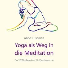 Cushman, A: Yoga als Weg in die Meditation